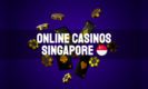 Best 10 Online Casinos in Singapore for 2023